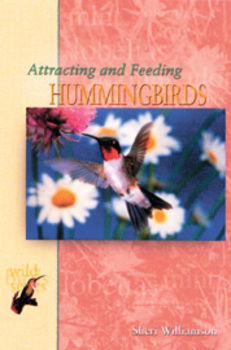 Attracting and Feeding Hummingbirds by Sheri Williamson | Bird Books