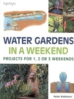 Image Water Gardens in a Weekend: Projects for One, Two or Three Weekends