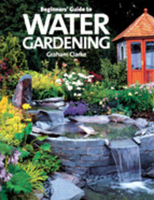 Image Beginner's Guide to Water Gardening by Graham Clarke